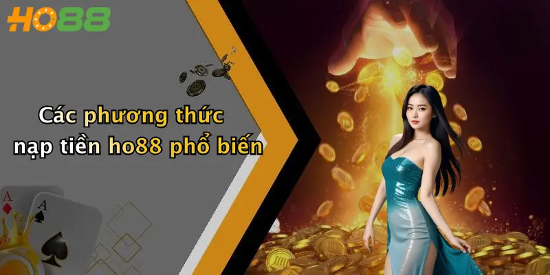 Các phương thức nạp tiền ho88 phổ biến
